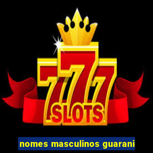 nomes masculinos guarani